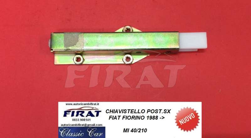 CHIAVISTELLO FIAT FIORINO 88 -> POST.SX (40/210)